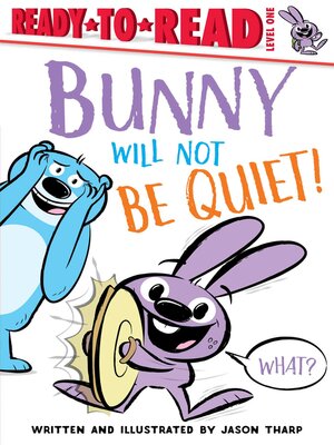 cover image of Bunny Will Not Be Quiet!: Ready-to-Read Level 1
